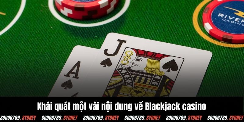 Khái quát một vài nội dung về Blackjack casino