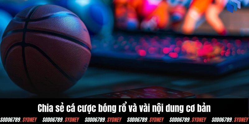 Chia sẻ cá cược bóng rổ và vài nội dung cơ bản