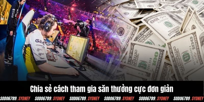 Chia sẻ cách tham gia săn thưởng cực đơn giản