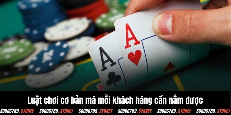 Luật chơi cơ bản mà mỗi khách hàng cần nắm được