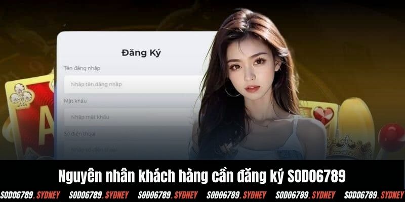 Nguyên nhân khách hàng cần đăng ký SODO6789