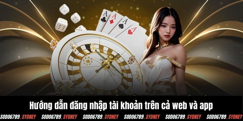 Hướng dẫn đăng nhập tài khoản trên cả web và app