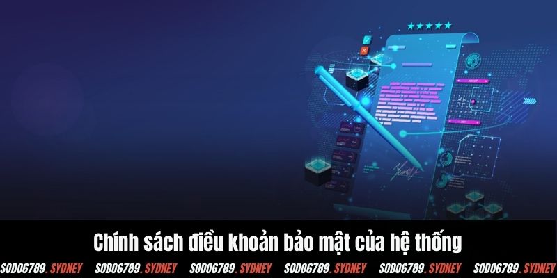 Chính sách điều khoản bảo mật được hệ thống ban hành