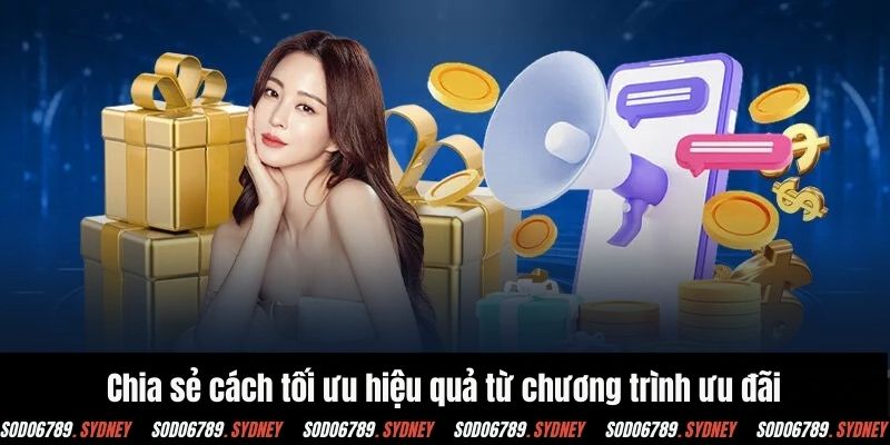Chia sẻ cách tối ưu hiệu quả từ chương trình ưu đãi