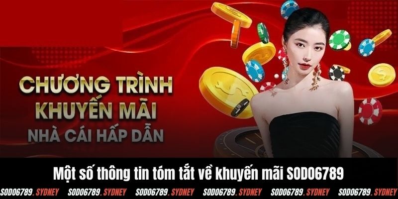 Một số thông tin tóm tắt về khuyến mãi SODO6789