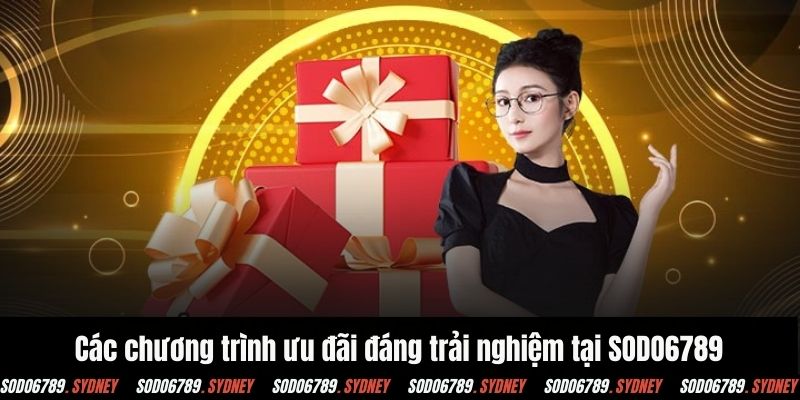 Các chương trình ưu đãi đáng trải nghiệm tại SODO6789