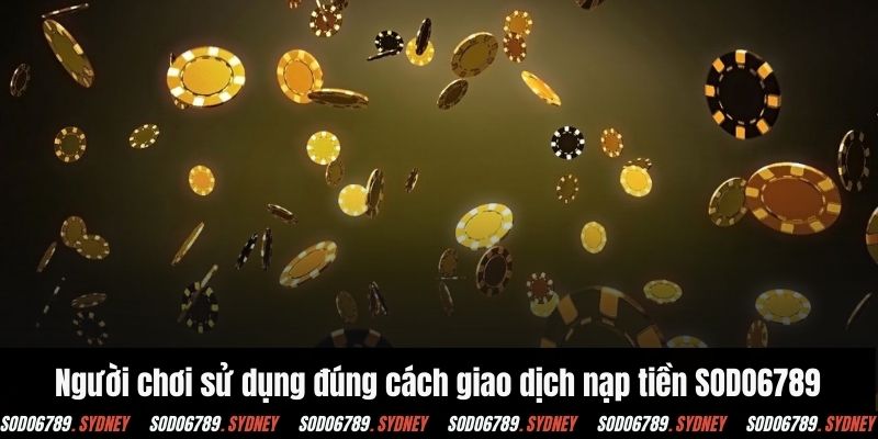 Người chơi sử dụng đúng cách giao dịch nạp tiền SODO6789