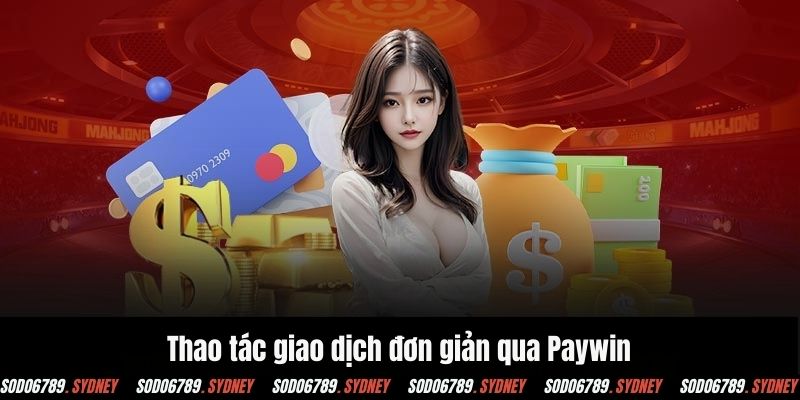 Thao tác giao dịch đơn giản qua Paywin