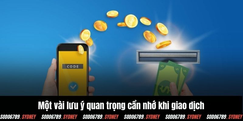 Một vài lưu ý quan trọng cần nhớ khi giao dịch