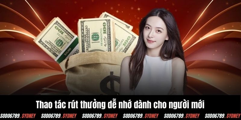 Thao tác rút thưởng dễ nhớ dành cho người mới