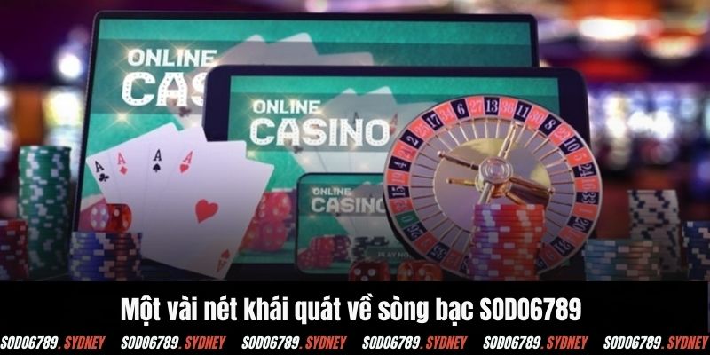 Một vài nét khái quát về sòng bạc SODO6789 