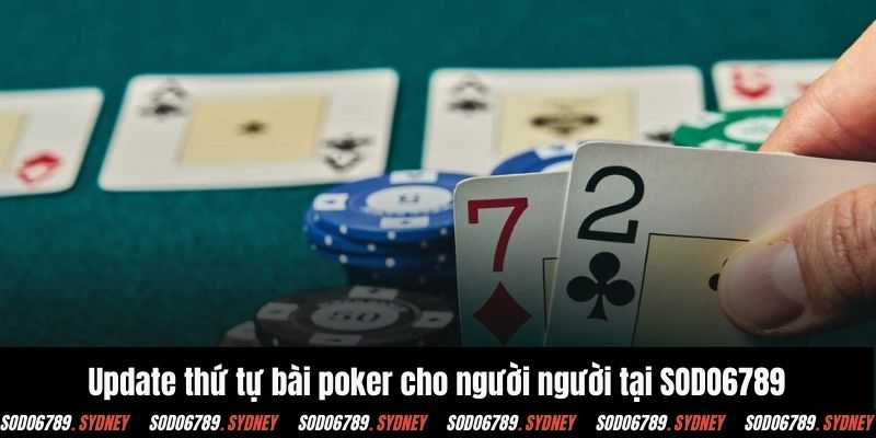 Update thứ tự bài poker cho người người tại SODO6789