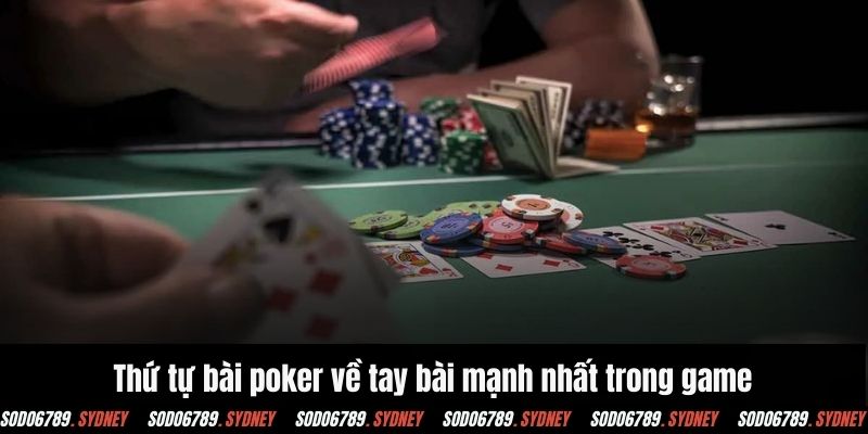 Thứ tự bài poker về tay bài mạnh nhất trong game