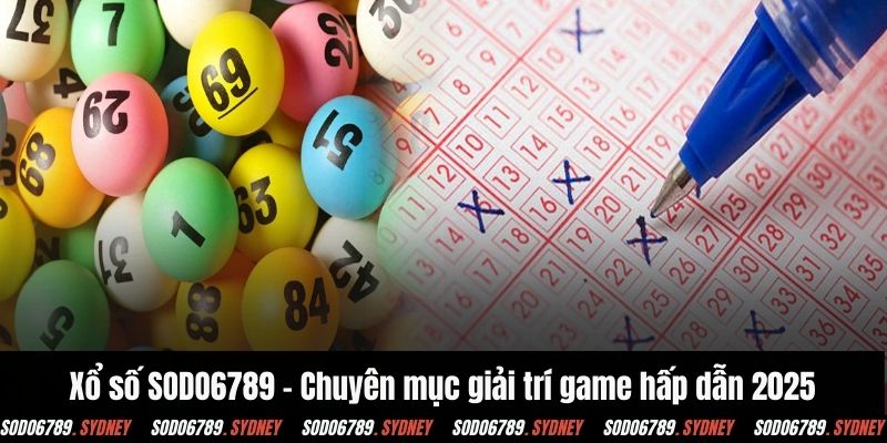 Xổ số SODO6789 - Chuyên mục giải trí game hấp dẫn 2025